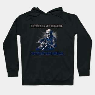 Motorcycle Put Something Exciting Between Your Legs, gift present ideas Hoodie